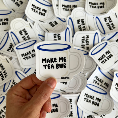 Make me tea bub Sticker